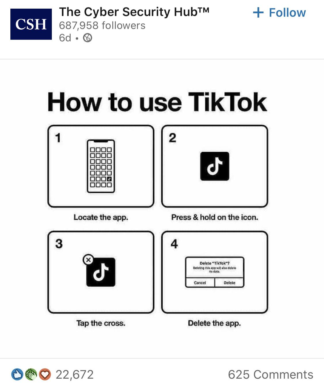 funny random pics and memes - cyber security hub tiktok - The Cyber Security Hub Csh 687,958 ers 6d How to use TikTok 1 3 Locate the app. J Tap the cross. 22,672 2 4 d Press & hold on the icon. Delete "TikTok"? Deleting this app will also delete its data 