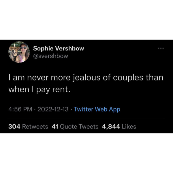 funny and random pics - multimedia - Sophie Vershbow I am never more jealous of couples than when I pay rent. Twitter Web App 304 41 Quote Tweets 4,844