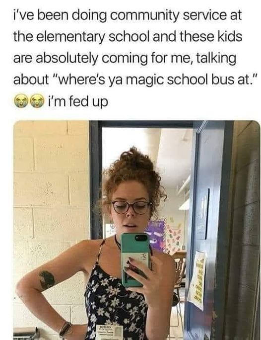 funny randoms and pics - glasses - i've been doing community service at the elementary school and these kids are absolutely coming for me, talking about "where's ya magic school bus at." i'm fed up Pot Salatala