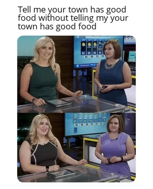 funny and svage memes - learning - Tell me your town has good food without telling my your town has good food 44 49 51 39 87 73 67 70 73 64 48 49 50 54