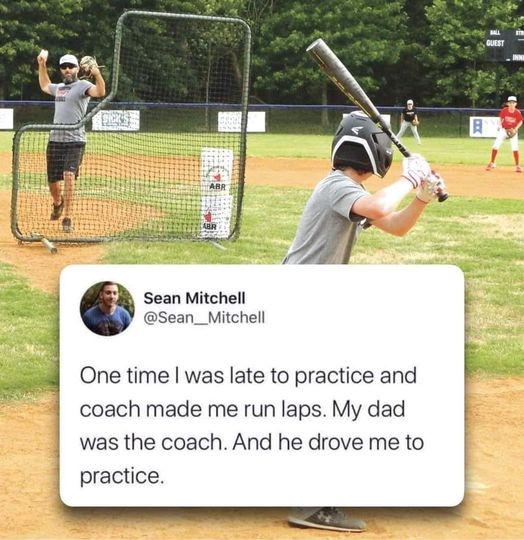 dank memes - Baseball - Abr Abr Sean Mitchell One time I was late to practice and coach made me run laps. My dad was the coach. And he drove me to practice. A Guest