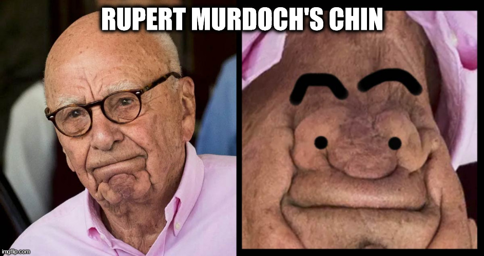 Keith Rupert Murdoch - imgflip.com Rupert Murdoch'S Chin Pat