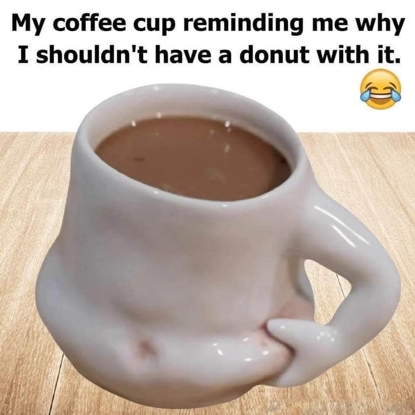 My coffee cup reminding me why I shouldn't have a donut with it. D