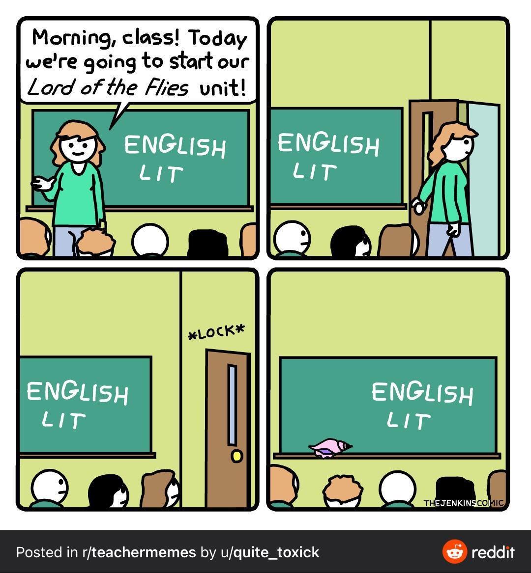 funny pics and memes - cartoon - Morning, class! Today we're going to start our Lord of the Flies unit! English Lit English Lit Lock English Lit Posted in rteachermemes by uquite_toxick English Lit The Jenkins Comic reddit
