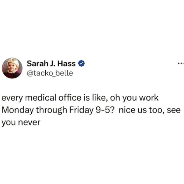 whipped coffee meme - Sarah J. Hass every medical office is , oh you work Monday through Friday 95? nice us too, see you never
