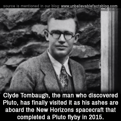 source is mentioned in our blog Image credit Nasa Clyde Tombaugh, the man who discovered Pluto, has finally visited it as his ashes are aboard the New Horizons spacecraft that completed a Pluto flyby in 2015.