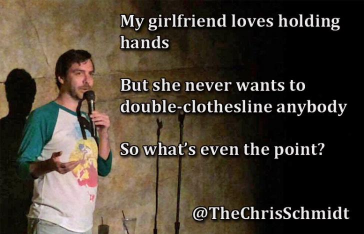 presentation - My girlfriend loves holding hands But she never wants to doubleclothesline anybody. So what's even the point?