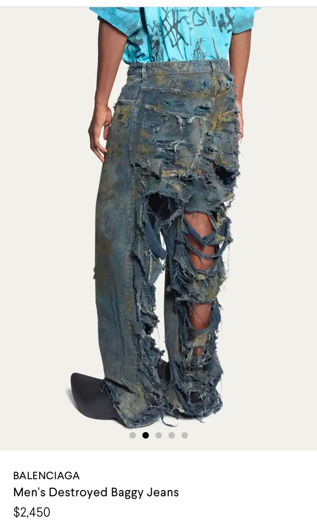 dank memes and pics - balenciaga destroyed baggy jeans - Balenciaga Men's Destroyed Baggy Jeans $2,450