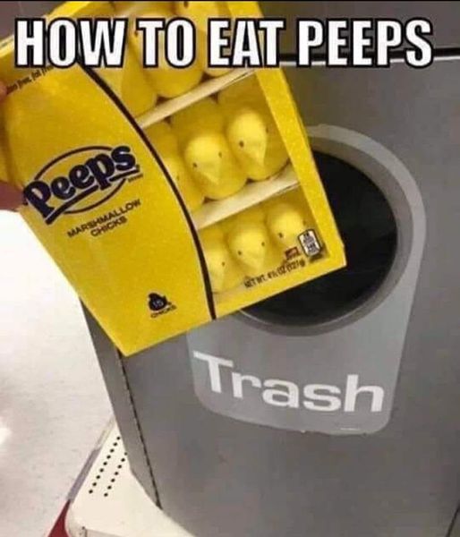 dank memes and pics - eat peeps - How To Eat Peeps Peeps Marshmallow Chicks te Trash