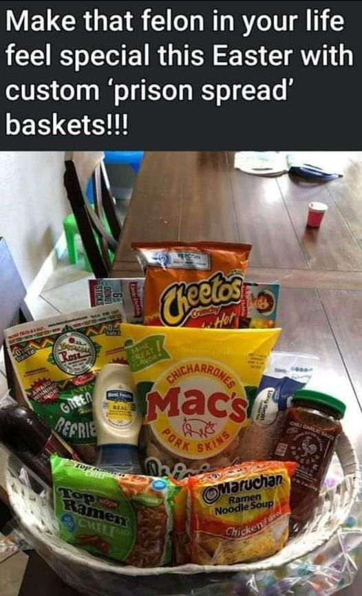 dank memes and pics - convenience food - Make that felon in your life feel special this Easter with custom 'prison spread' baskets!!! Award Winning Lavor Rost Sticks Donut Green Refrie Jame Great Flavor Top Amien Top Ramen Chelt Cheetos Chicharrones Macs 