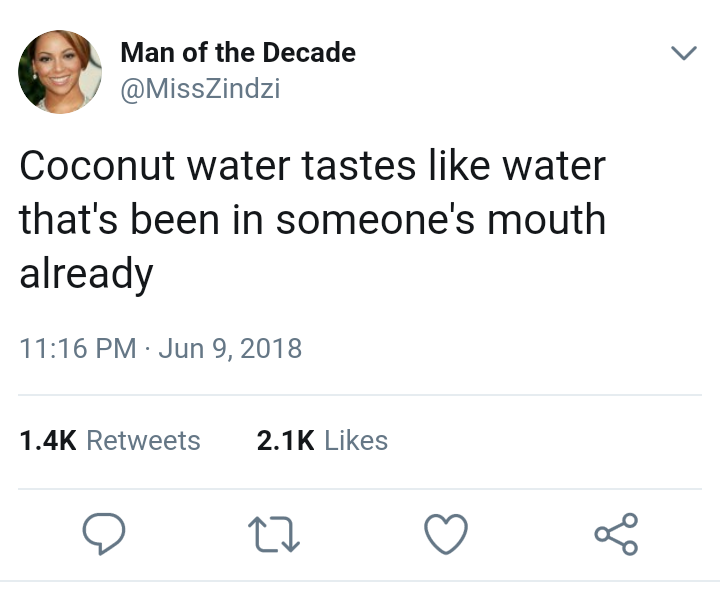 random pics and memes - does coconut water taste bad - Man of the Decade Coconut water tastes water that's been in someone's mouth already 27 O go