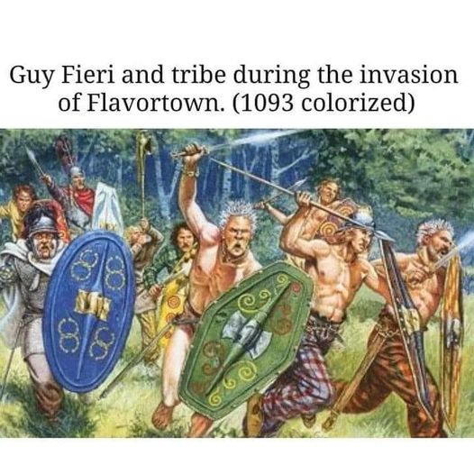 funny memes and tweets - gaul warriors - Guy Fieri and tribe during the invasion of Flavortown. 1093 colorized
