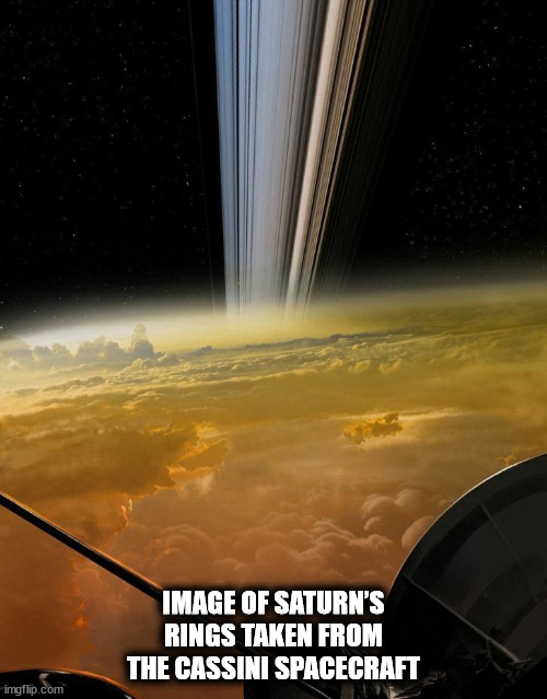 cool pics and funny memes -  cassini saturn atmosphere - imgflip.com Image Of Saturn'S Rings Taken From The Cassini Spacecraft