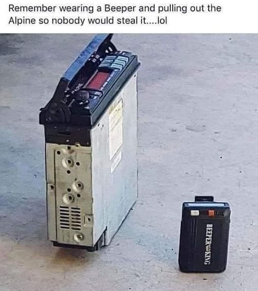 funny memes and pics -  Internet meme - Remember wearing a Beeper and pulling out the Alpine so nobody would steal it....lol Beeperleking