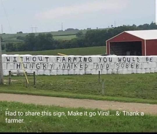 random pics and memes - without farming you would be hungry - Without Farming You Would Be Hungry Naked And Sober! Had to this sign, Make it go Viral... & Thank a farmer.