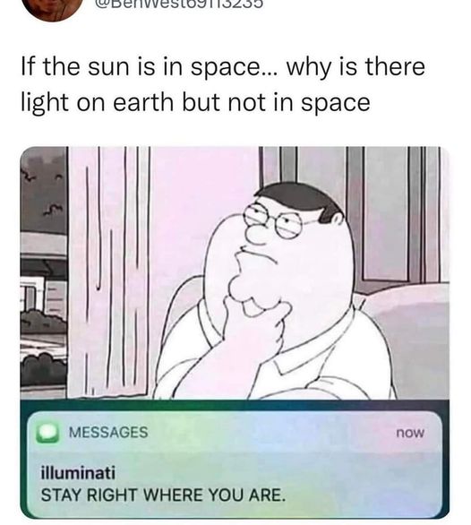 monday morning randomness - there light on earth and not in space - If the sun is in space... why is there light on earth but not in space 0.3 Messages illuminati Stay Right Where You Are. now