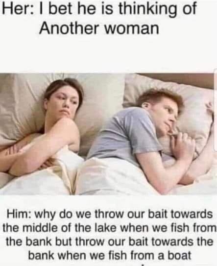 funny memes and pics - harry potter horcrux meme - Her I bet he is thinking of Another woman Him why do we throw our bait towards the middle of the lake when we fish from the bank but throw our bait towards the bank when we fish from a boat