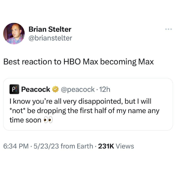 funny memes and pics - document - Brian Stelter Best reaction to Hbo Max becoming Max P Peacock . 12h I know you're all very disappointed, but I will not be dropping the first half of my name any time soon 52323 from Earth Views ...