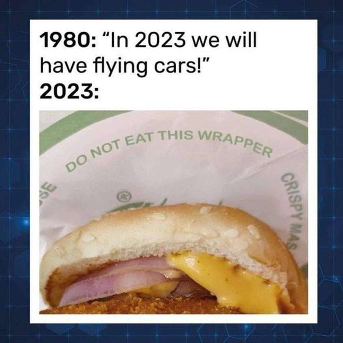 2023 we will have flying cars - Se 1980 "In 2023 we will have flying cars!" 2023 Do Not Eat This Wrapper Crispy Mas