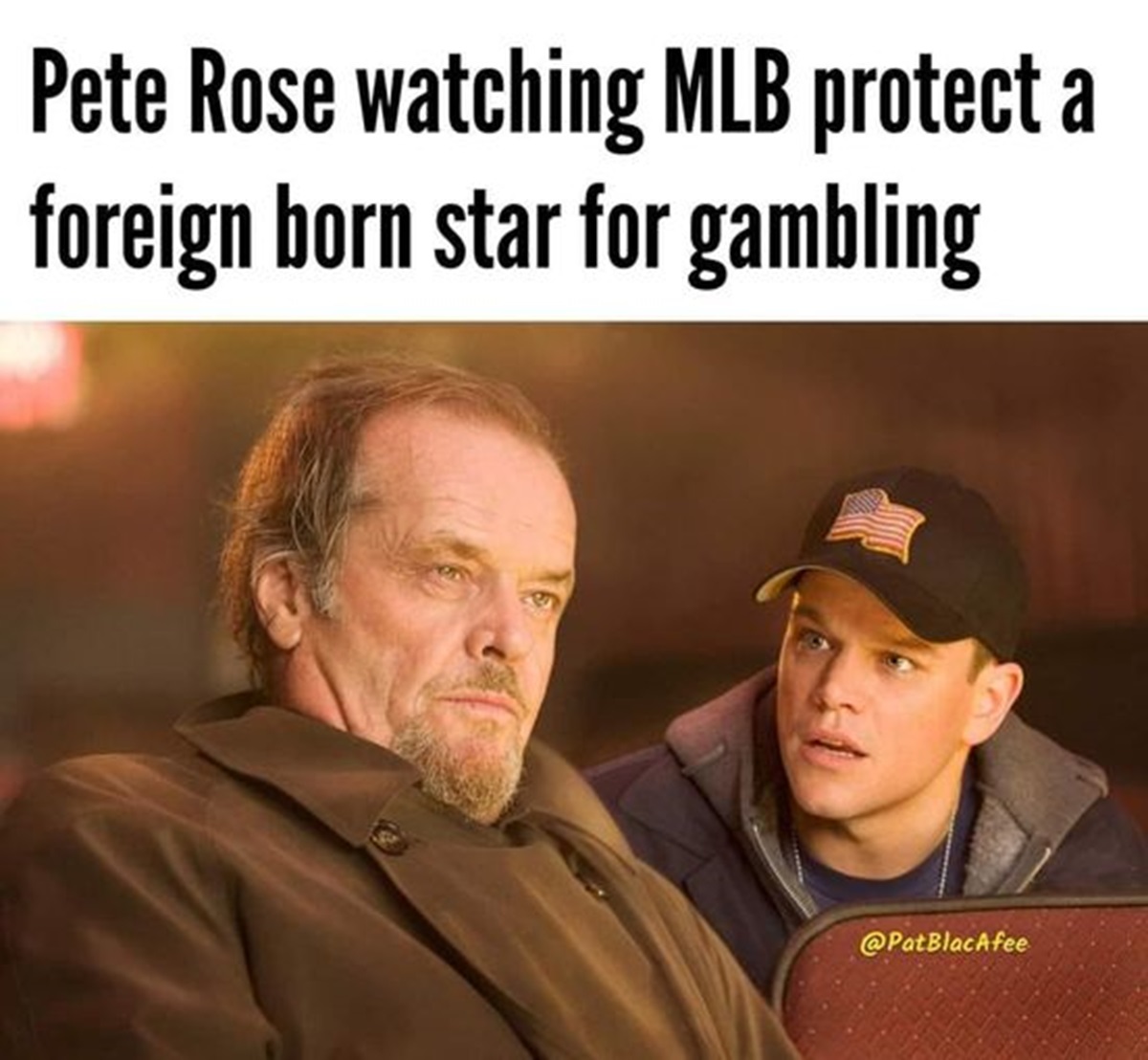 matt damon jack nicholson movie - Pete Rose watching Mlb protect a foreign born star for gambling