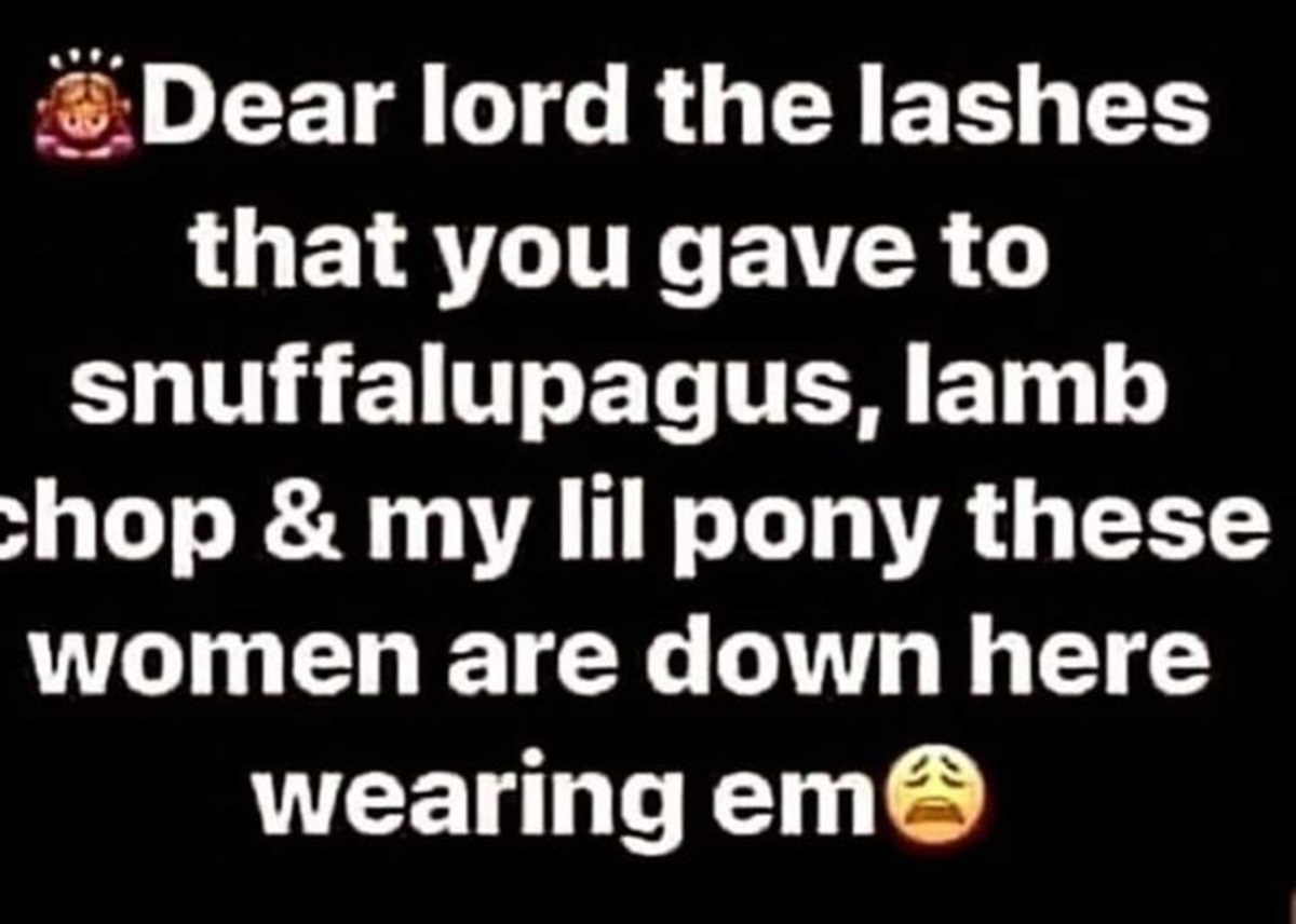 colorfulness - Dear lord the lashes that you gave to snuffalupagus, lamb chop & my lil pony these women are down here wearing em