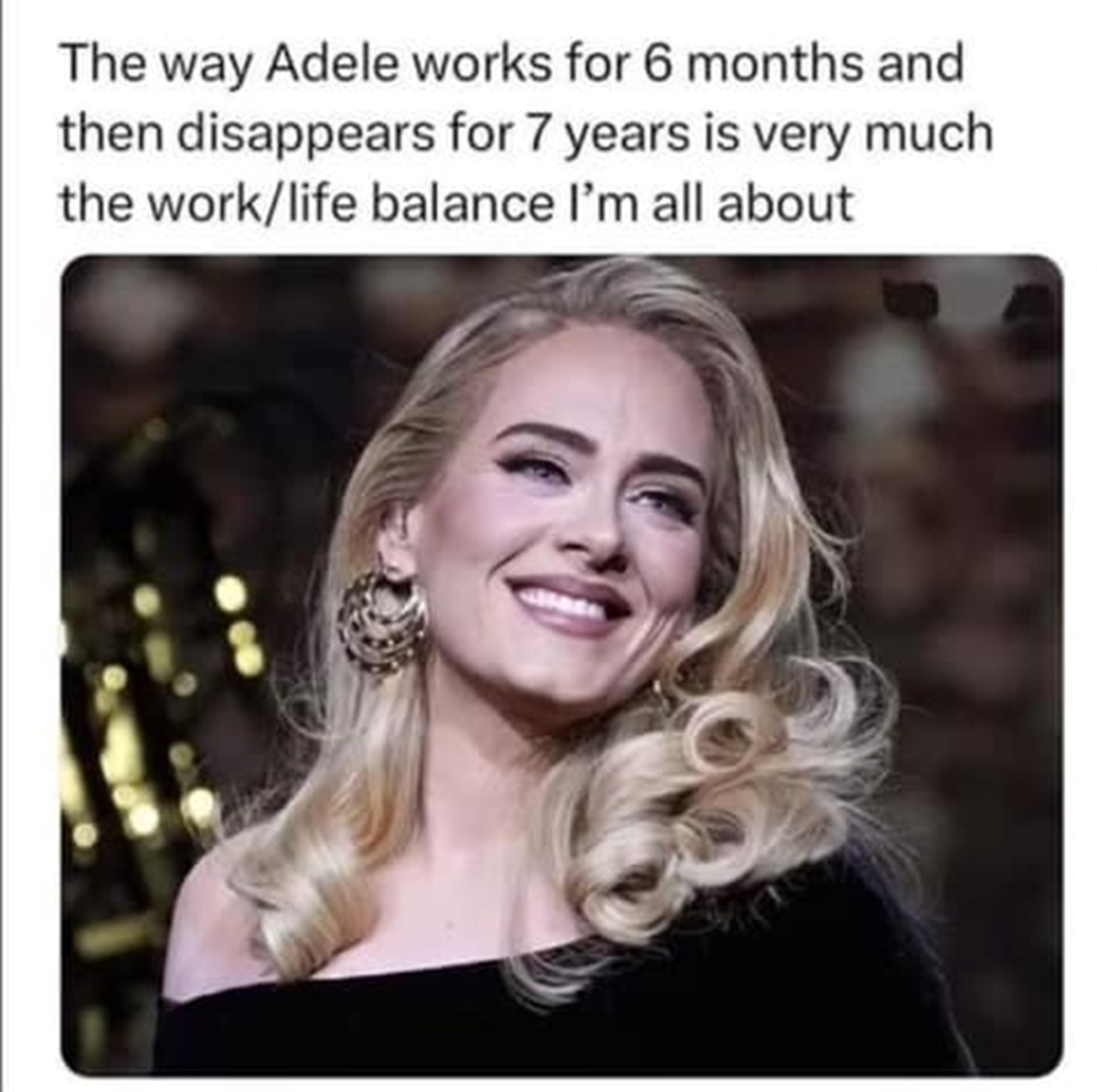adele las vegas - The way Adele works for 6 months and then disappears for 7 years is very much the worklife balance I'm all about