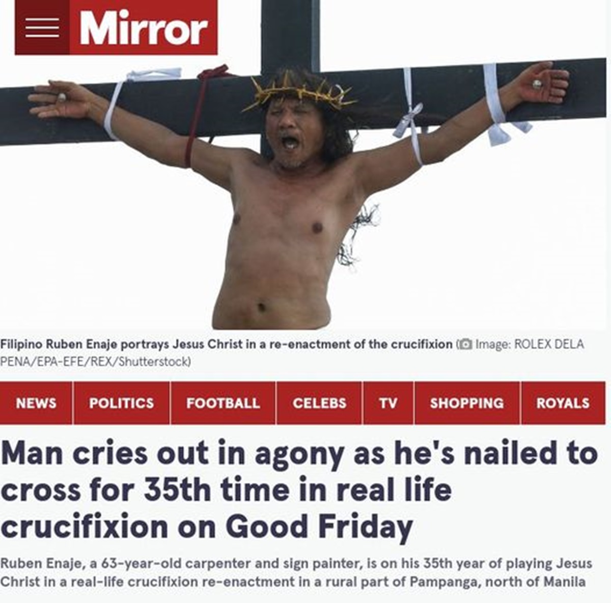 crucifix - ||| Mirror Filipino Ruben Enaje portrays Jesus Christ in a reenactment of the crucifixion Image Rolex Dela PenaEpaEfeRexShutterstock News Politics Football Celebs Tv Shopping Royals Man cries out in agony as he's nailed to cross for 35th time i