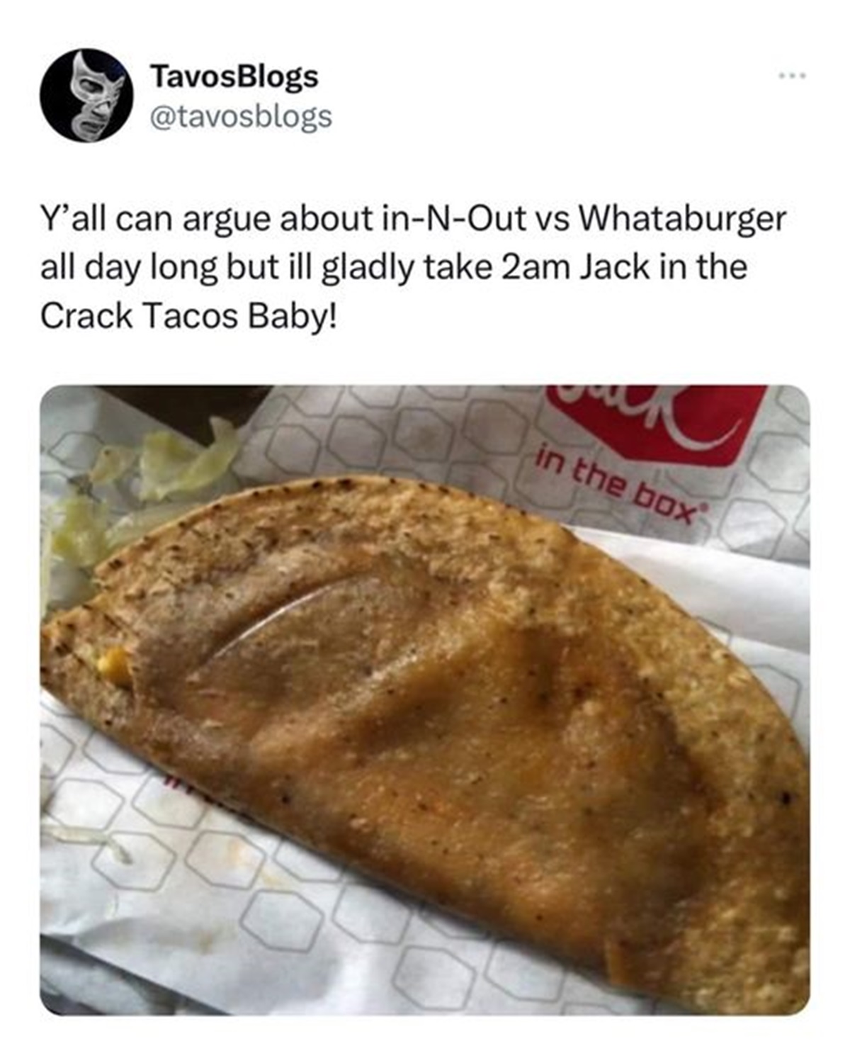 banana bread - TavosBlogs Y'all can argue about inNOut vs Whataburger all day long but ill gladly take 2am Jack in the Crack Tacos Baby! in the box