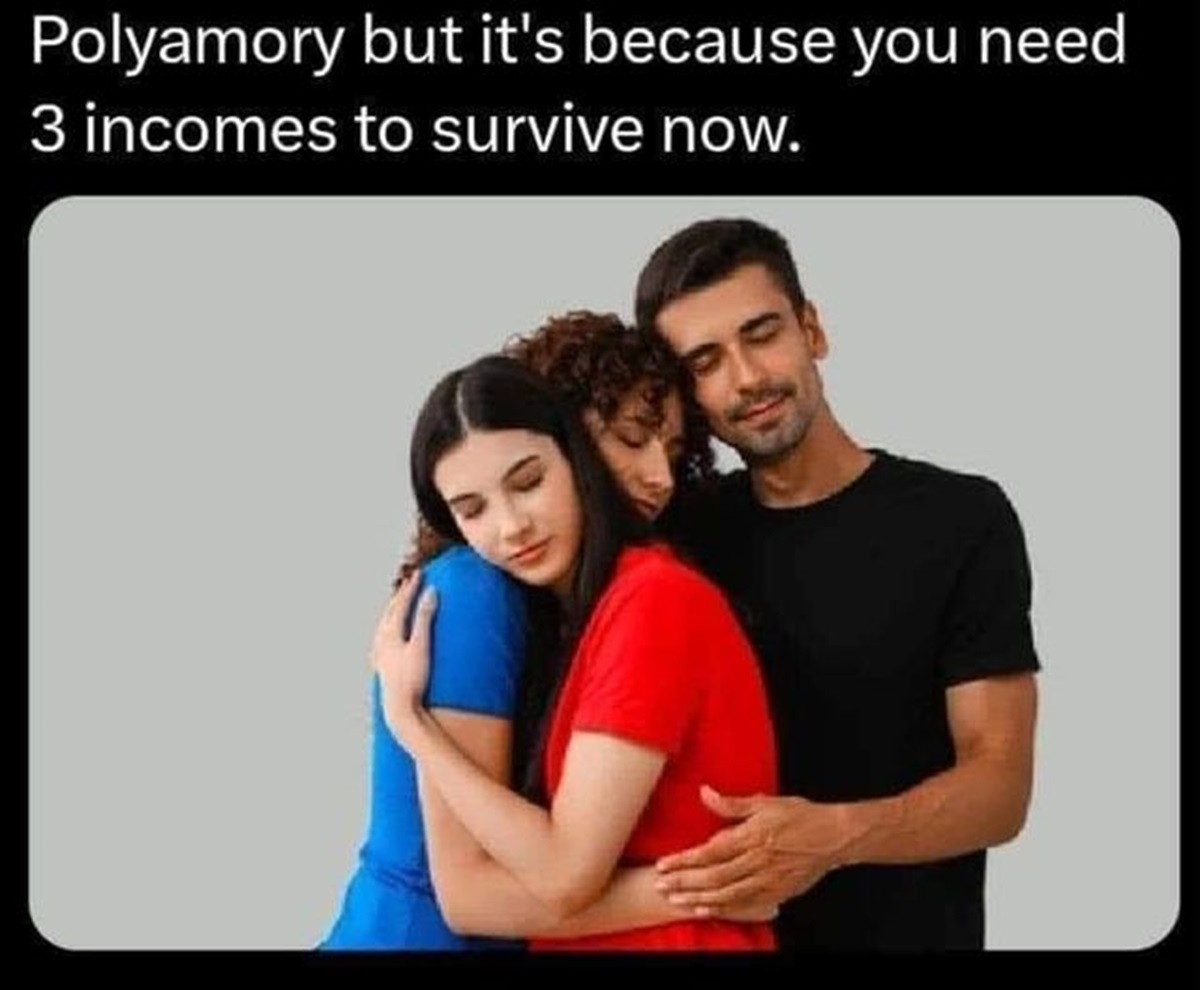 polyamorous stock - Polyamory but it's because you need 3 incomes to survive now.