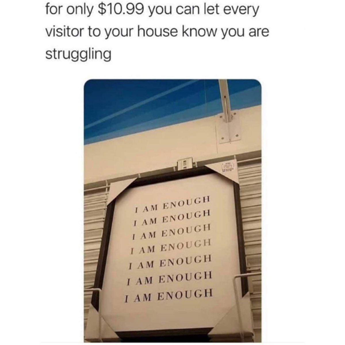 only $10.99 you can let every visitor - for only $10.99 you can let every visitor to your house know you are struggling A I Am Enough I Am Enough I Am Enough I Am Enough I Am Enough I Am Enough I Am Enough