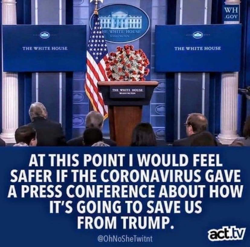 banner - Wh .Gov He White House The White House The White House The White House Wenn At This Point I Would Feel Safer If The Coronavirus Gave A Press Conference About How It'S Going To Save Us From Trump. act.tv