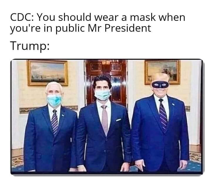 Cdc You should wear a mask when you're in public Mr President Trump