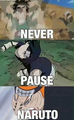 naruto memes - Never Pause Wote Wat Naruto