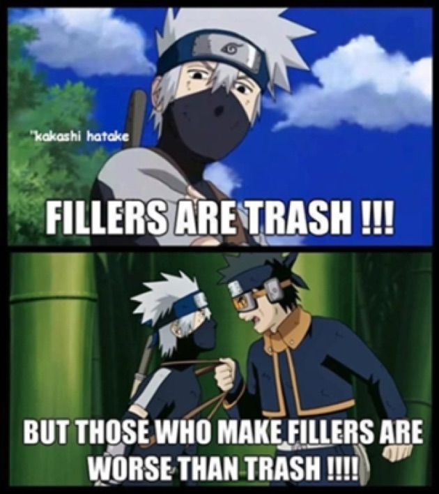 funny naruto memes - "kakashi Hatake Fillers Are Trash !!! But Those Who Make Fillers Are Worse Than Trash !!!!