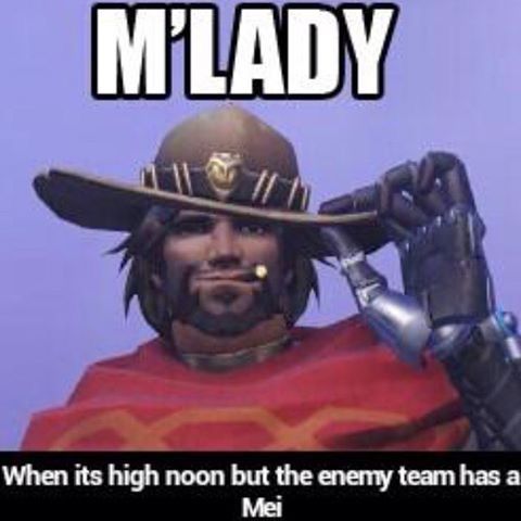 dank overwatch - M'Lady When its high noon but the enemy team has a Mei