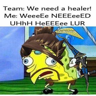 overwatch memes - Team We need a healer! Me WeeeEe NEEEeeED UHhH HeEEEee Lur