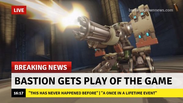 overwatch bastion meme - Live breakyourownnews.com Breaking News Bastion Gets Play Of The Game "This Has Never Happened Before" | "A Once In A Lifetime Event"
