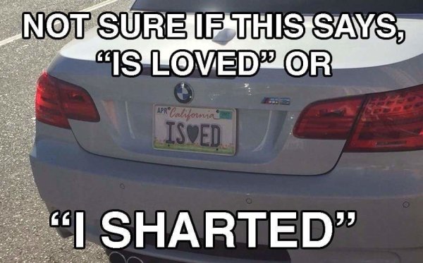 funny license plates - Not Sure If This Says, Is Loved Or Apr" California Isued "I Sharted