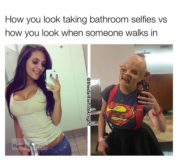 memes that make you pee - How you look taking bathroom selfies vs how you look when someone walks in Mansily mesh.com