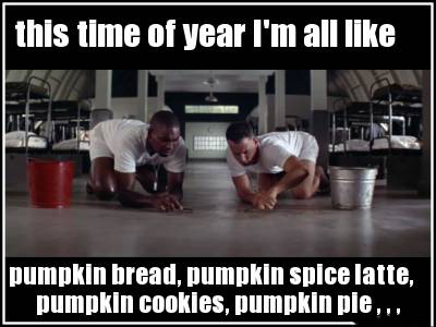 forrest gump scrubbing floor gif - this time of year I'm all pumpkin bread, pumpkin spice latte, pumpkin cookies, pumpkin pie,..