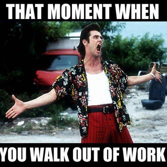 meme pilatus - That Moment When You Walk Out Of Work