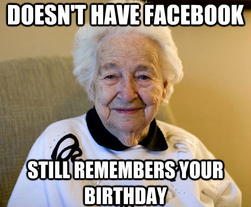 wholesome meme of grandma who remembers you birthday without the aid of facebook