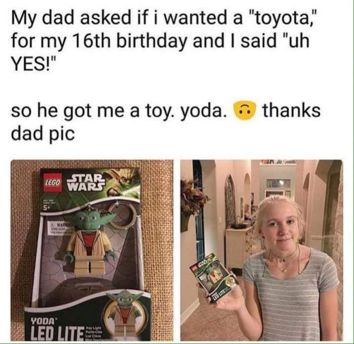 toyota toy yoda - My dad asked if i wanted a "toyota," for my 16th birthday and I said "uh Yes!" thanks so he got me a toy. yoda. dad pic Lego Wart Yoda Led Lite