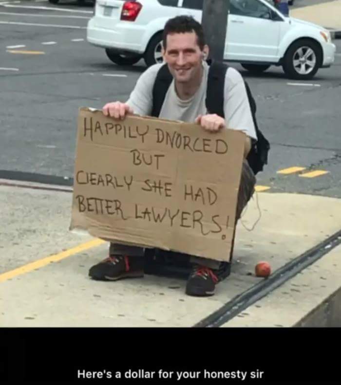 happily divorced but she had better lawyer - Happily Dnorced But Clearly She Had Better Lawyers Here's a dollar for your honesty sir