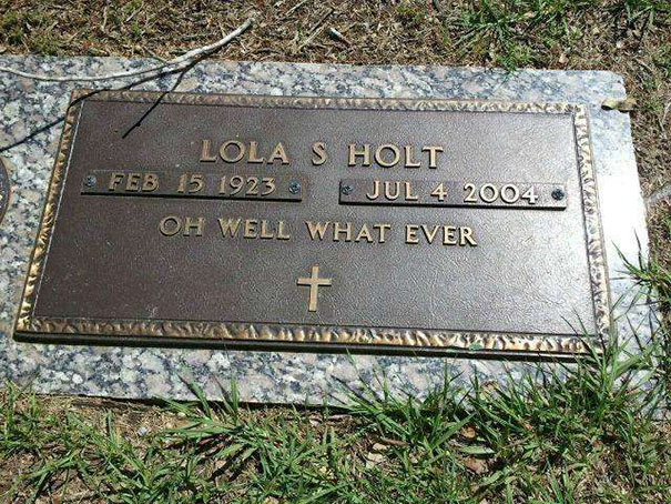 funny tombstones - V Lola S Holt J Ul 4 2004 Oh Well What Ever Enes Laatste Nieuws