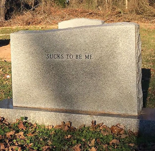 funny tombstones - Sucks To Be Me