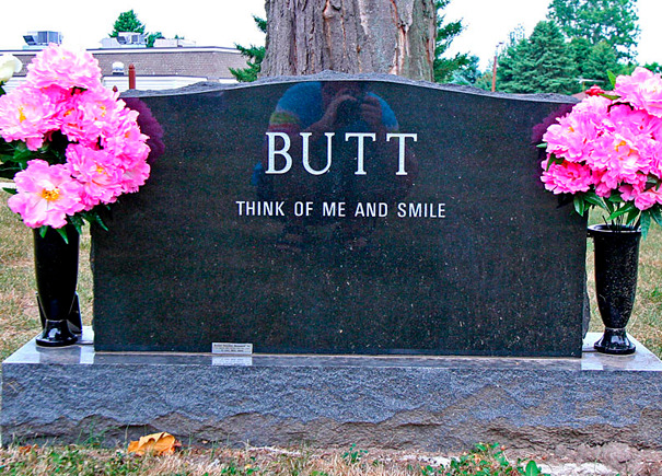 funny gravestones - Butt Think Of Me And Smile