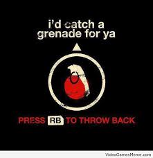graphics - i'd catch a grenade for ya Press Rb To Throw Back .