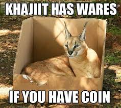 khajiit has wares if you have coin - Khajiit Has Wares If You Have Coin