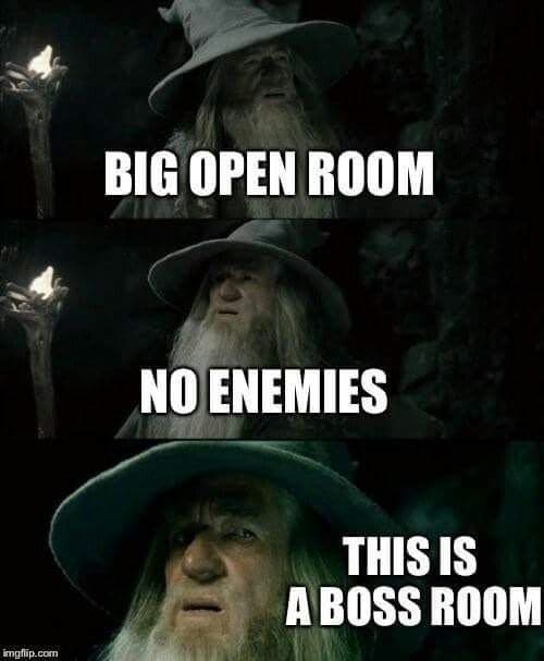 video game memes - Big Open Room No Enemies This Is A Boss Room imgflip.com